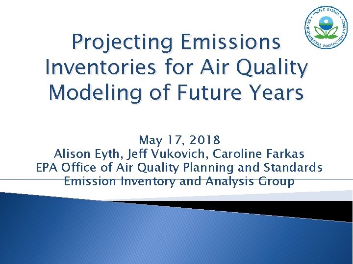 Projecting Emissions Inventories for Air Quality Modeling of Future Years May 17, 2018 Alison