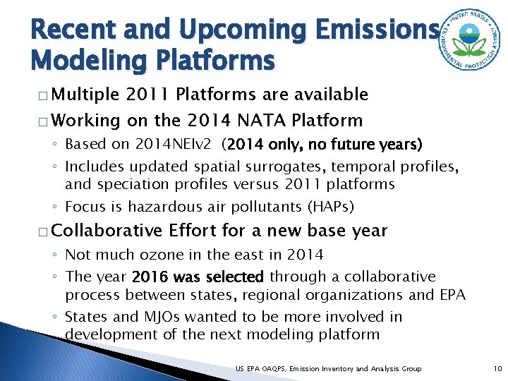 Recent and Upcoming Emissions Modeling Platforms � Multiple 2011 Platforms are available � Working