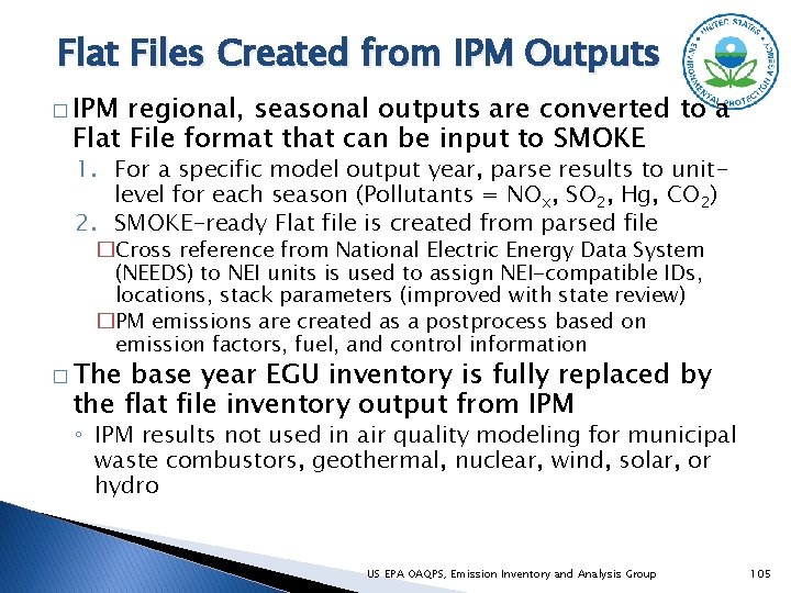 Flat Files Created from IPM Outputs � IPM regional, seasonal outputs are converted to