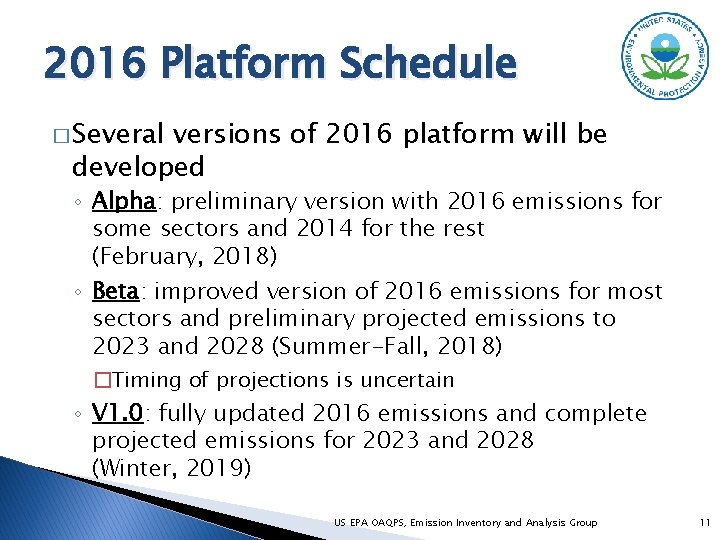 2016 Platform Schedule � Several versions of 2016 platform will be developed ◦ Alpha: