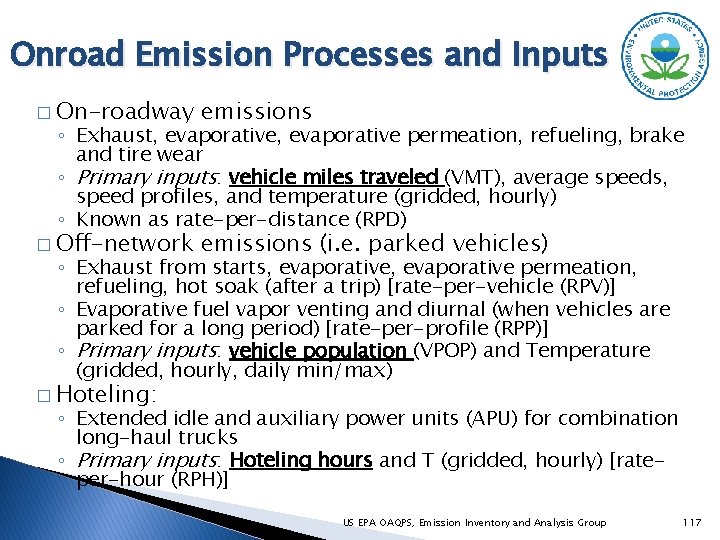 Onroad Emission Processes and Inputs � On-roadway emissions � Off-network emissions (i. e. parked