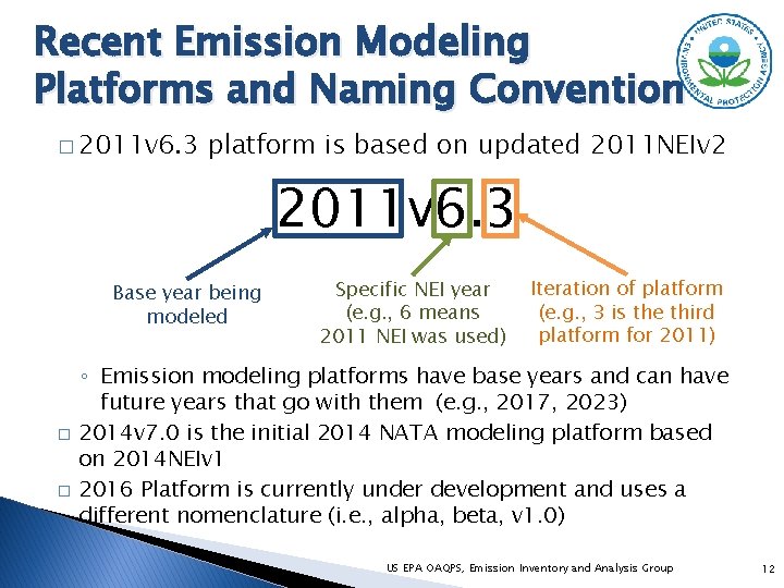 Recent Emission Modeling Platforms and Naming Convention � 2011 v 6. 3 platform is