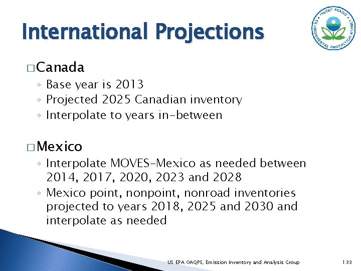 International Projections � Canada ◦ Base year is 2013 ◦ Projected 2025 Canadian inventory