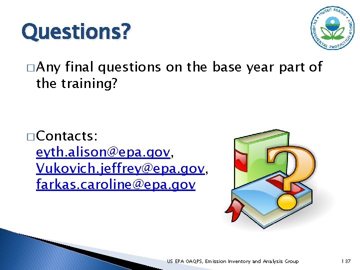 Questions? � Any final questions on the base year part of the training? �