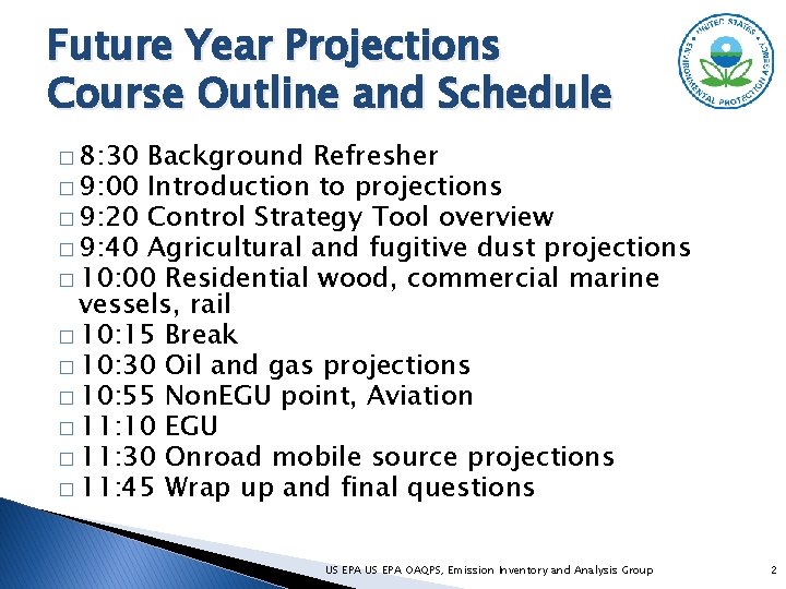 Future Year Projections Course Outline and Schedule � 8: 30 Background Refresher � 9: