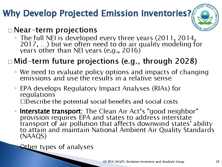 Why Develop Projected Emission Inventories? � Near-term projections ◦ The full NEI is developed