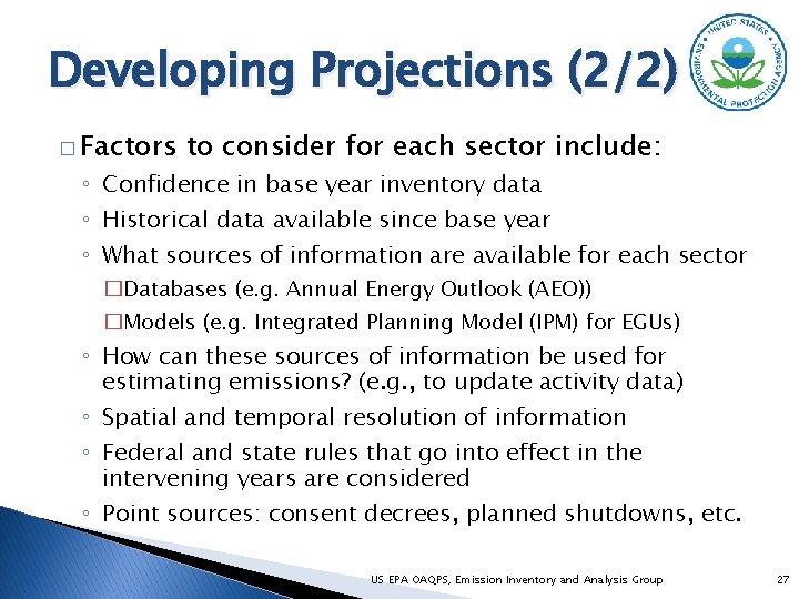 Developing Projections (2/2) � Factors to consider for each sector include: ◦ Confidence in