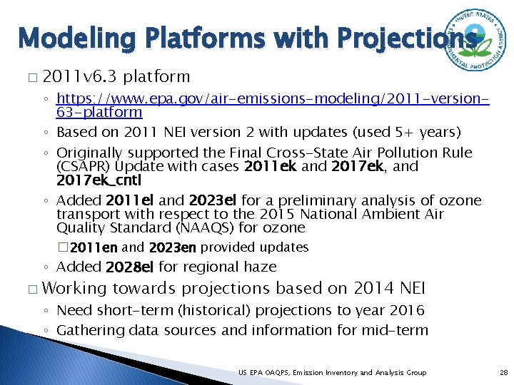 Modeling Platforms with Projections � 2011 v 6. 3 platform ◦ https: //www. epa.