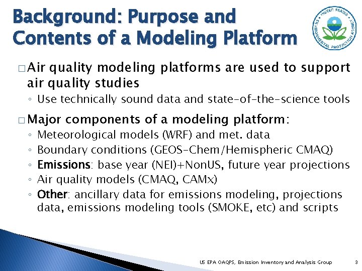 Background: Purpose and Contents of a Modeling Platform � Air quality modeling platforms are
