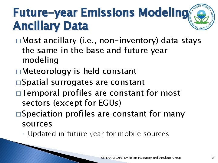 Future-year Emissions Modeling Ancillary Data � Most ancillary (i. e. , non-inventory) data stays