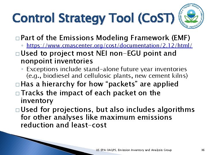 Control Strategy Tool (Co. ST) � Part of the Emissions Modeling Framework (EMF) ◦