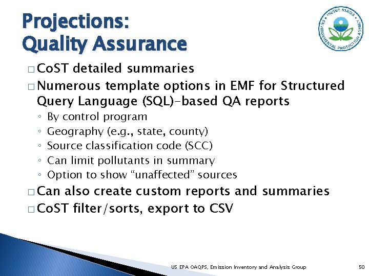 Projections: Quality Assurance � Co. ST detailed summaries � Numerous template options in EMF