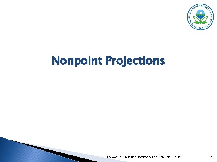 Nonpoint Projections US EPA OAQPS, Emission Inventory and Analysis Group 52 