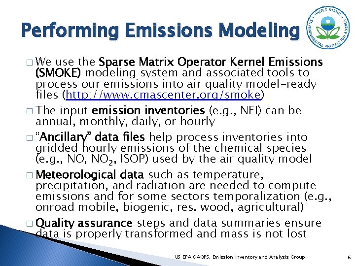 Performing Emissions Modeling � We use the Sparse Matrix Operator Kernel Emissions (SMOKE) modeling