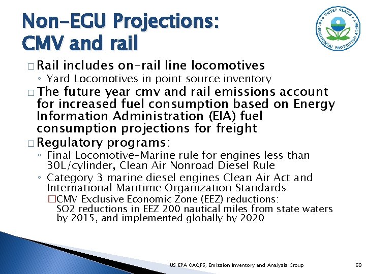 Non-EGU Projections: CMV and rail � Rail includes on-rail line locomotives ◦ Yard Locomotives