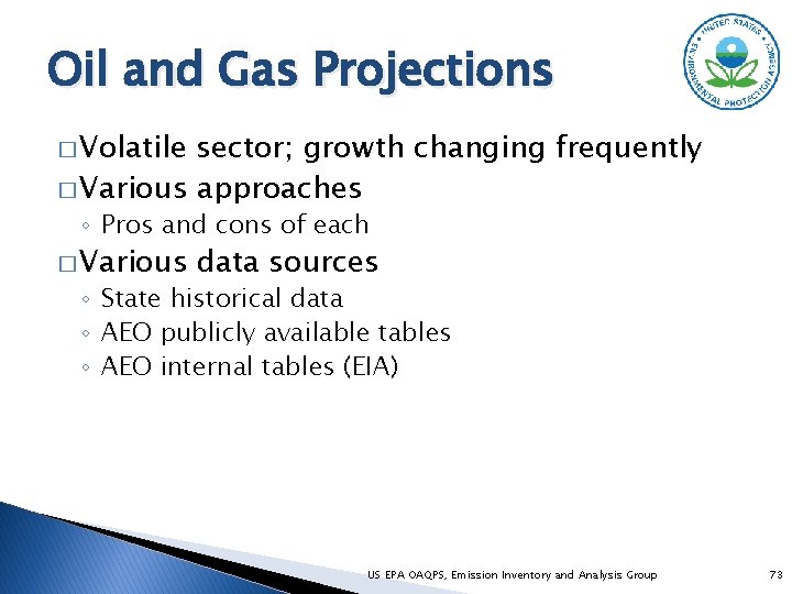 Oil and Gas Projections � Volatile sector; growth changing frequently � Various approaches ◦