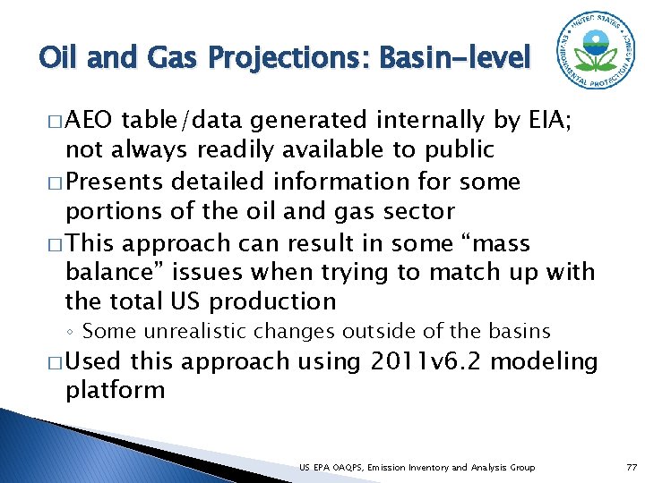 Oil and Gas Projections: Basin-level � AEO table/data generated internally by EIA; not always