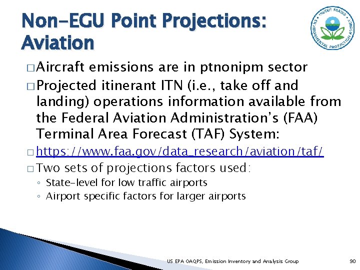 Non-EGU Point Projections: Aviation � Aircraft emissions are in ptnonipm sector � Projected itinerant