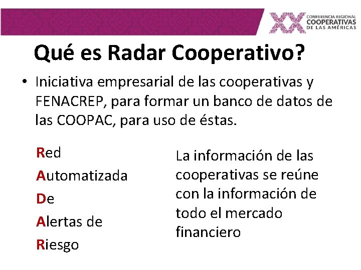 Qué es Radar Cooperativo? • Iniciativa empresarial de las cooperativas y FENACREP, para formar Qué es Radar Cooperativo? • Iniciativa empresarial de las cooperativas y FENACREP, para formar