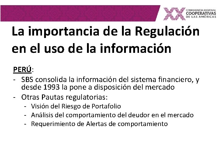 La importancia de la Regulación en el uso de la información PERÚ: - SBS La importancia de la Regulación en el uso de la información PERÚ: - SBS