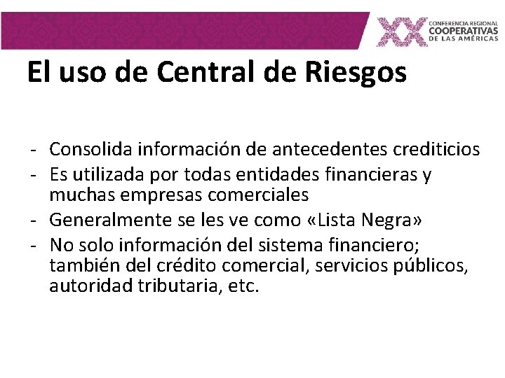 El uso de Central de Riesgos - Consolida información de antecedentes crediticios - Es El uso de Central de Riesgos - Consolida información de antecedentes crediticios - Es
