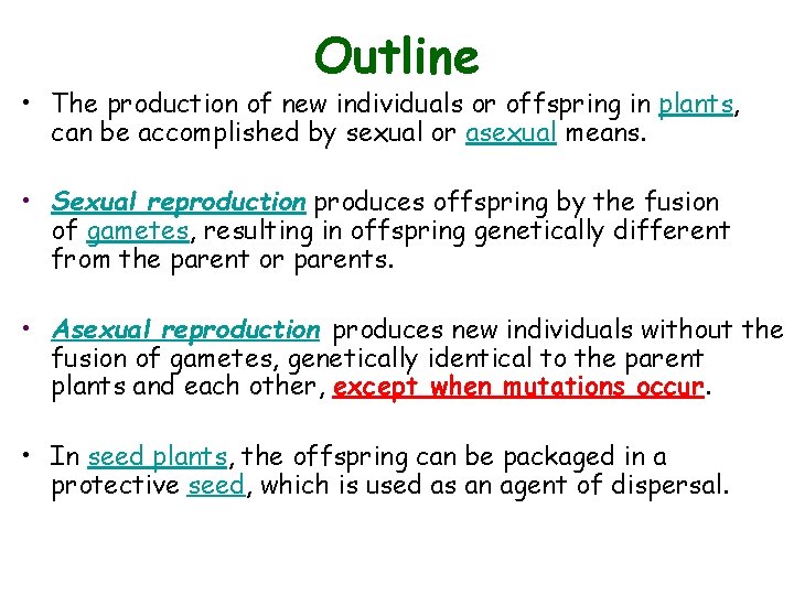 Outline • The production of new individuals or offspring in plants, can be accomplished