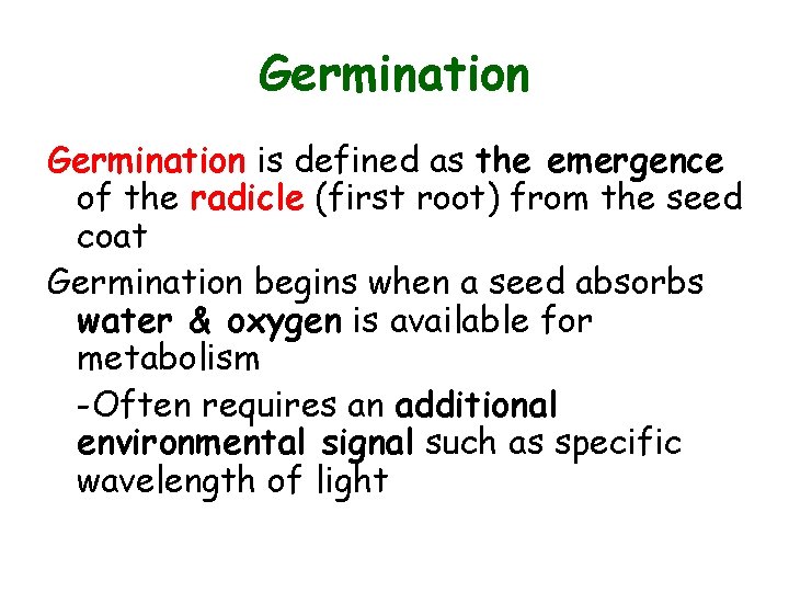 Germination is defined as the emergence of the radicle (first root) from the seed