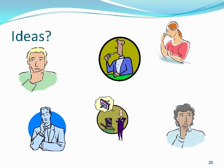 Ideas? 23 