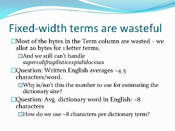 Fixed-width terms are wasteful �Most of the bytes in the Term column are wasted