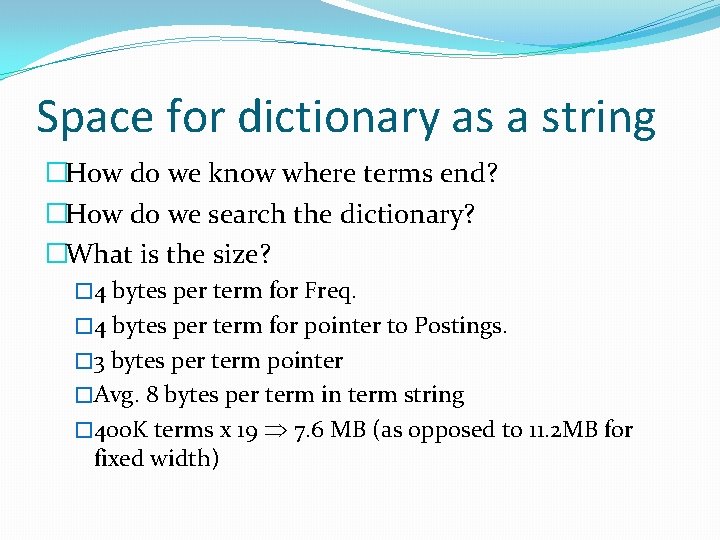 Space for dictionary as a string �How do we know where terms end? �How