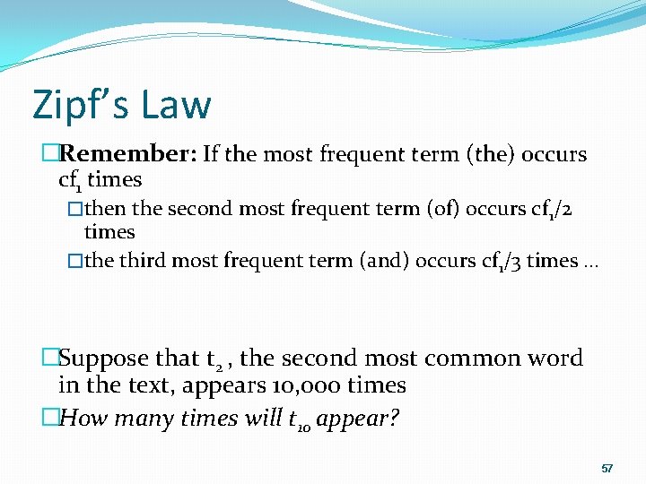 Zipf’s Law �Remember: If the most frequent term (the) occurs cf 1 times �then