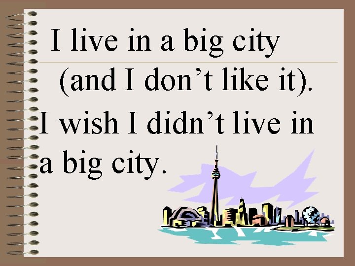 I live in a big city (and I don’t like it). I wish I