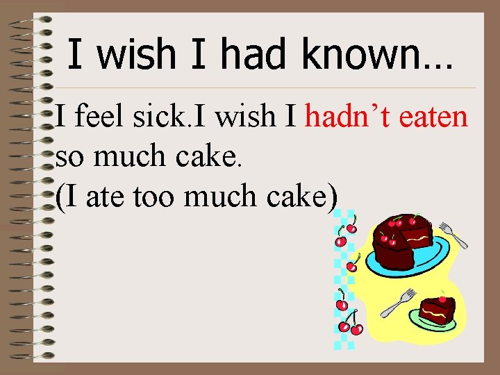 I wish I had known… I feel sick. I wish I hadn’t eaten so