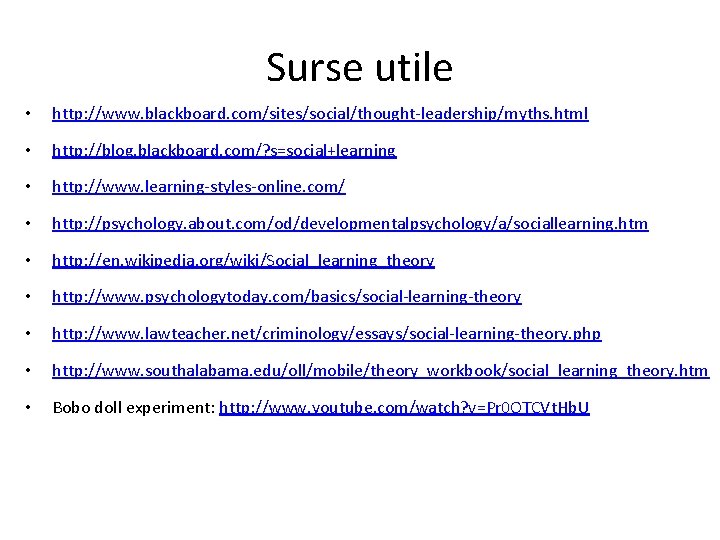 Surse utile • http: //www. blackboard. com/sites/social/thought-leadership/myths. html • http: //blog. blackboard. com/? s=social+learning