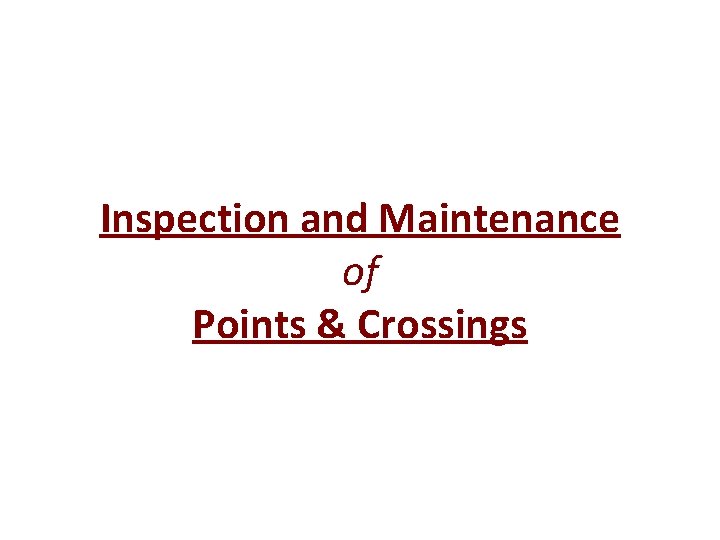 Inspection and Maintenance of Points & Crossings 