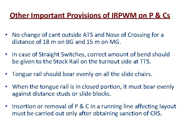 Other Important Provisions of IRPWM on P & Cs • No change of cant