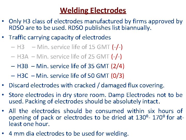 Welding Electrodes • Only H 3 class of electrodes manufactured by firms approved by