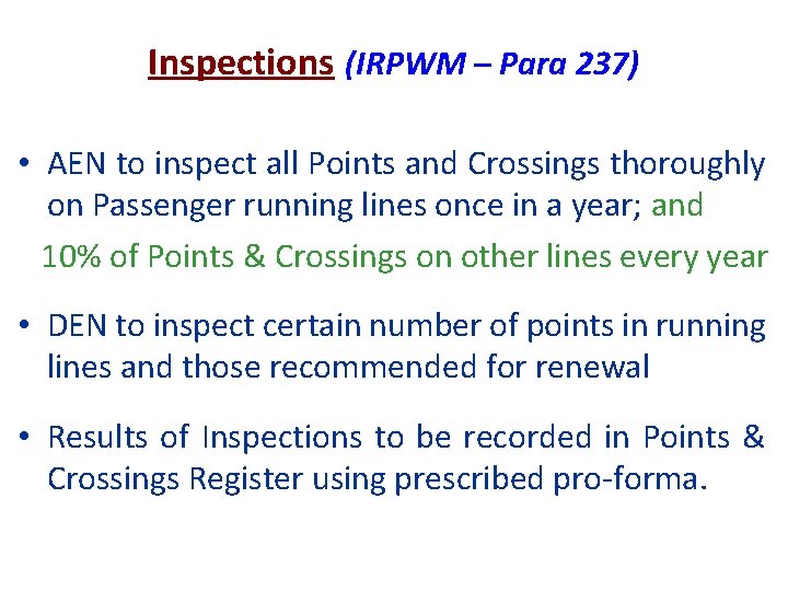Inspections (IRPWM – Para 237) • AEN to inspect all Points and Crossings thoroughly