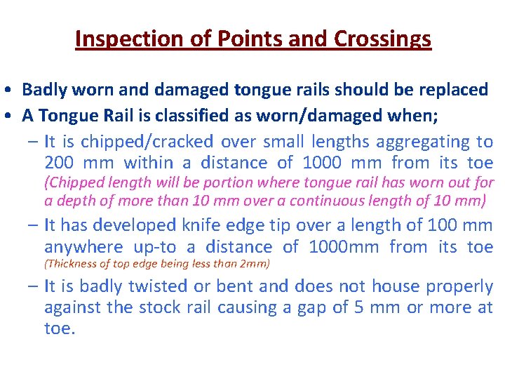 Inspection of Points and Crossings • Badly worn and damaged tongue rails should be