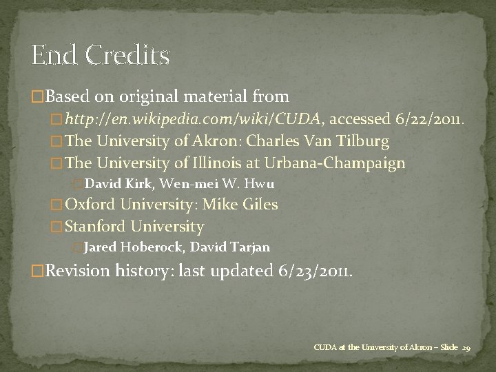 End Credits �Based on original material from � http: //en. wikipedia. com/wiki/CUDA, accessed 6/22/2011.