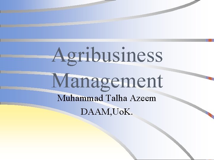 Agribusiness Management Muhammad Talha Azeem DAAM, Uo. K. 