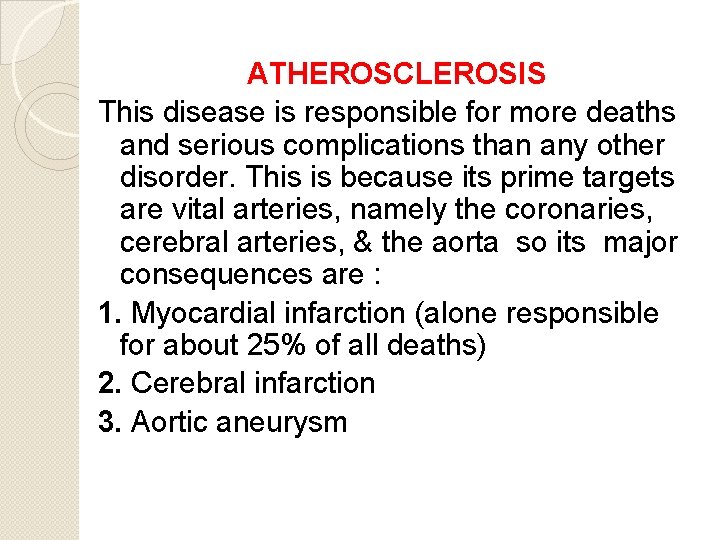 ATHEROSCLEROSIS This disease is responsible for more deaths and serious complications than any other