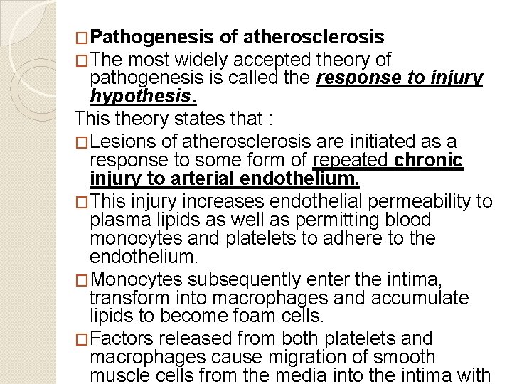 �Pathogenesis of atherosclerosis �The most widely accepted theory of pathogenesis is called the response