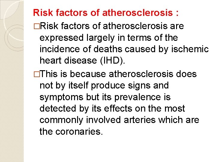 Risk factors of atherosclerosis : �Risk factors of atherosclerosis are expressed largely in terms