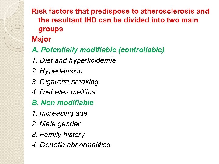Risk factors that predispose to atherosclerosis and the resultant IHD can be divided into