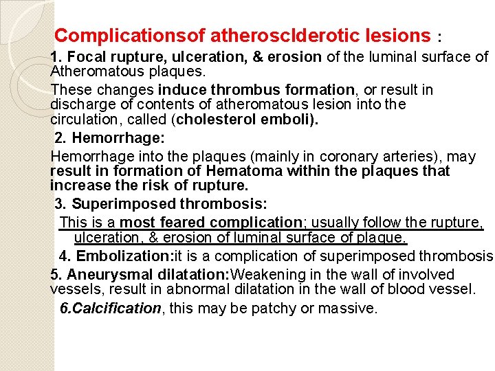 Complicationsof atherosclderotic lesions : 1. Focal rupture, ulceration, & erosion of the luminal surface