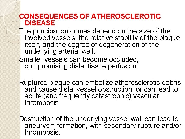 CONSEQUENCES OF ATHEROSCLEROTIC DISEASE The principal outcomes depend on the size of the involved