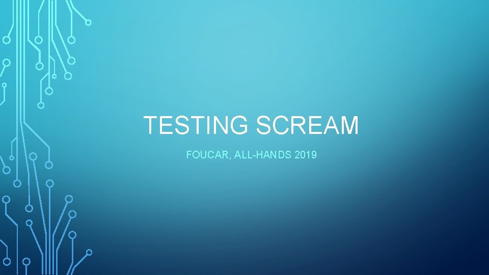 TESTING SCREAM FOUCAR, ALL-HANDS 2019 