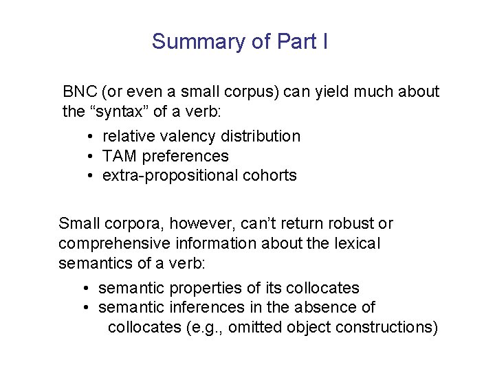 Summary of Part I BNC (or even a small corpus) can yield much about