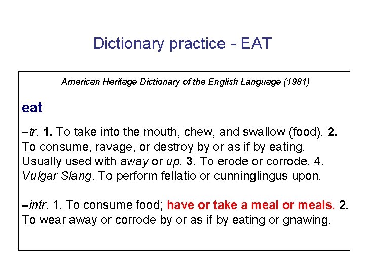 Dictionary practice - EAT American Heritage Dictionary of the English Language (1981) eat –tr.